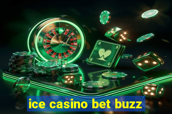 ice casino bet buzz